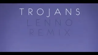 Atlas Genius - Trojans (Lenno Remix) [Remix]