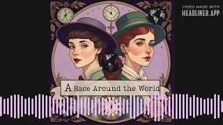 A Race Around the World: Based on the True Adventures of Nellie Bly and Elizabeth Bisland Trailer