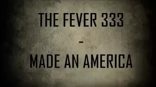 The Fever 333 - Made An America