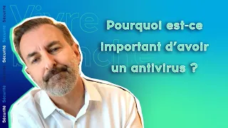 Pourquoi est-ce important d’avoir un antivirus ?