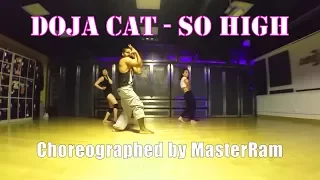 Doja Cat - So High (Explicit Version) Choreographed by MasterRam