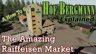 FS19 Hof Bergmann Explained - The Raiffeisen Market - A How To Series