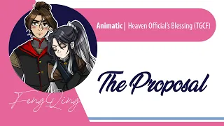 The Proposal [TGCF - FengQing Animatic]