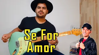 SE FOR AMOR - João Gomes e Vitor Fernandes - Guitarra Cover By Edivaldo Silva