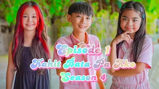 KAHIT BATA PA AKO SEASON 4 | EPISODE 1