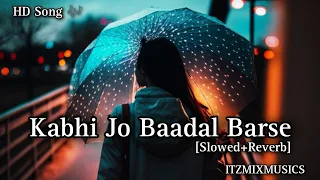 Kabhi Jo Baadal Barse | [Slowed+Reverb] MindRelaxLofiSong | Nonstop Music | Sad Song | ITZMIXMUSICS