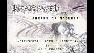 My Instrumental Cover/Rendition of Decapitated's - Spheres of Madness