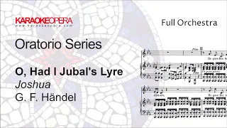 Karaoke Opera: O Had I Jubal's Lyre - Joshua (Handel) Orchestra only with score