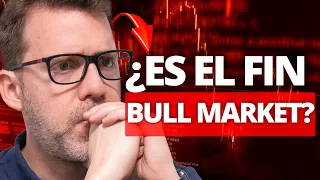 ¿Estamos en el Final del Bull Market o Mercado Alcista? Mi Opinión - Dany Perez Trader