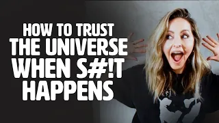 How to Trust the Universe When Things Go Wrong