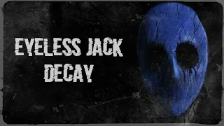 Eyeless Jack "Decay"