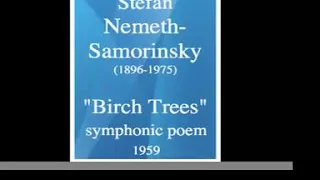 Stefan Nemeth-Samorinsky (1896-1975) : "Birch Trees" symphonic poem (1959)