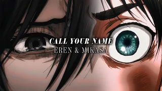 Eren & Mikasa | Call Your Name AMV