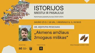 Dr. Kęstutis Peseckas | „Akmens amžiaus žmogaus miškas“