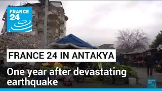 Turkey earthquake anniversary: In Antakya, the challenge of reconstruction • FRANCE 24 English