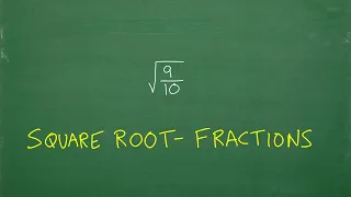 Square Root of a Fraction – Let’s Do This!