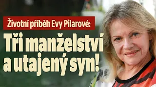 Životní příběh Evy Pilarové: Tři manželství a utajený syn!