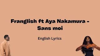 Franglish ft Aya Nakamura - Sans moi (English Lyrics)