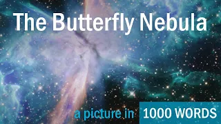 The Butterfly Nebula: A Picture in 1000 Words