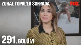 Zuhal Topal'la Sofrada 291. Bölüm