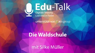 Edu-Talk Die Waldschule