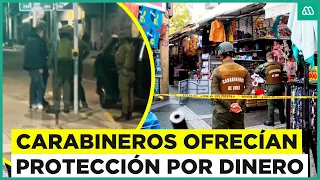 Carabineros ofrecían protección a cambio de dinero: 13 funcionarios fueron detenidos por "coimas"