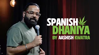 Spanish Dhaniya | Stand Up Comedy by Aashish Kwatra