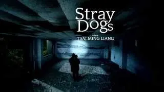 STRAY DOGS - Tsai Ming-liang (trailer)