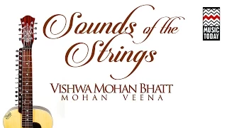 Sounds of the Strings - Vishwa Mohan Bhatt | Audio Jukebox | Instrumental | Classical Music Today