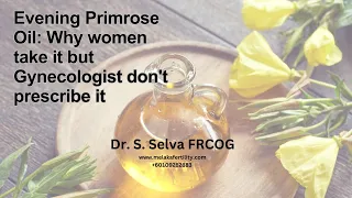 Evening Primrose Oil Why women take it but Gynecologist don't prescribe it