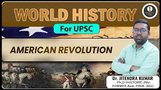 History of American Revolution | World History for UPSC | History lecture for all competitive exams