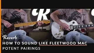 How To Sound Like Fleetwood Mac Using Guitars and Effects | Reverb Potent Pairings