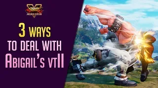 [SFV : Arcade Edition] 3 ways to deal with Abigail's VTII without spending meter