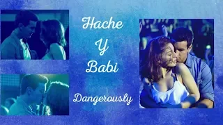 Hache + Babi | 3MSC | Dangerously (Traducida al español)