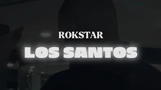 ROKSTAR - LOS SANTOS  (OFFICIAL VIDEO)