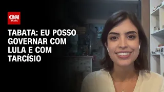 Tabata: Eu posso governar com Lula e com Tarcísio | CNN 360º