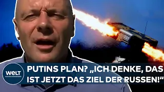 UKRAINE-KRIEG: Putins Plan? "Ich denke, das ist jetzt das Ziel der Russen!"