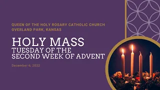 Holy Mass - Tuesday of the Second Week of Advent, December 6, 2022