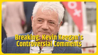 ‘Archaic, nonsensical, uneducated dinosaur’ – Kevin Keegan slammed for women in football comments