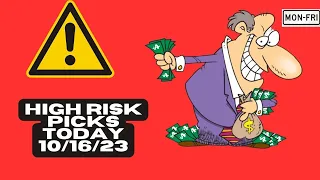 Risky Picks Today! 10/16/23 FREE High Risk/Reward Picks!