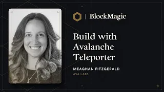 Building Cross-chain with Avalanche Teleporter | Block Magic