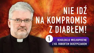 NIE IDŹ NA KOMPROMIS Z DIABŁEM! I ks. Robert Skrzypczak #01