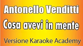 Antonello Venditti - Cosa avevi in mente (Versione Karaoke Academy Italia)