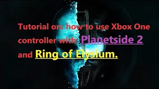 (AUS) PC: LETHAL PLAYS: Working Xbox One Controller Tutorial for R.O.E and Planetside 2.