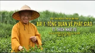 Phật Giáo Nguyên thủy và đại thừa - Bài 1: Tổng quan về Phật giáo - TT. Thích Nhật Từ