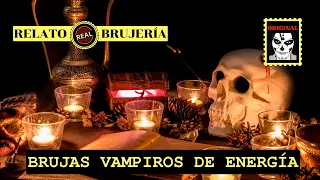 🔥RELATO DE BRUJERÍA✝️ BRUJAS VAMPIRAS DE ENERGÍA⎜RELATO de HORROR REAL (Viviendo con el miedo)