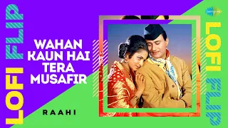 Wahan Kaun Hai Tera Musafir - LoFi Flip | Raahi | Slowed + Reverb | Romantic Hindi Song