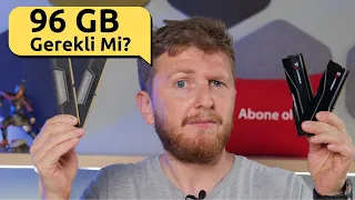 96 GB RAM'e İhtiyacınız Var mı? Test Ettik