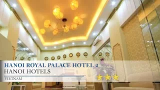 Hanoi Royal Palace Hotel 2 - Hanoi Hotels, Vietnam