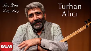 Turhan Alıcı - Hey Dost Deyi Deyi [ Bahar Gelsin © 2021 Kalan Müzik ]